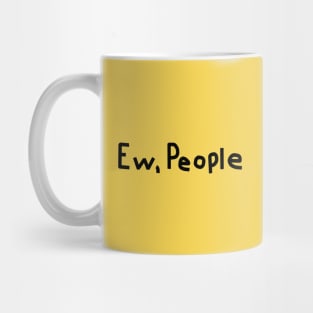 Ew People Mug